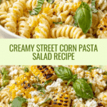 Creamy Street Corn Pasta Salad Recipe